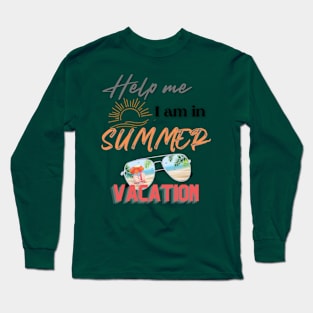 Help me I am in summer vacation. Long Sleeve T-Shirt